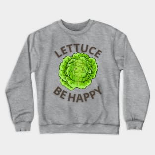 lettuce be happy,Lettuce Be Friends, sticker, vegan, vegetarian, funny vegan, eat plants, vegan joke, lettuce be friends, lettuce, friends, vegetarian sticker, vegetarian masks, vegetarian phone cases, leafy green Crewneck Sweatshirt